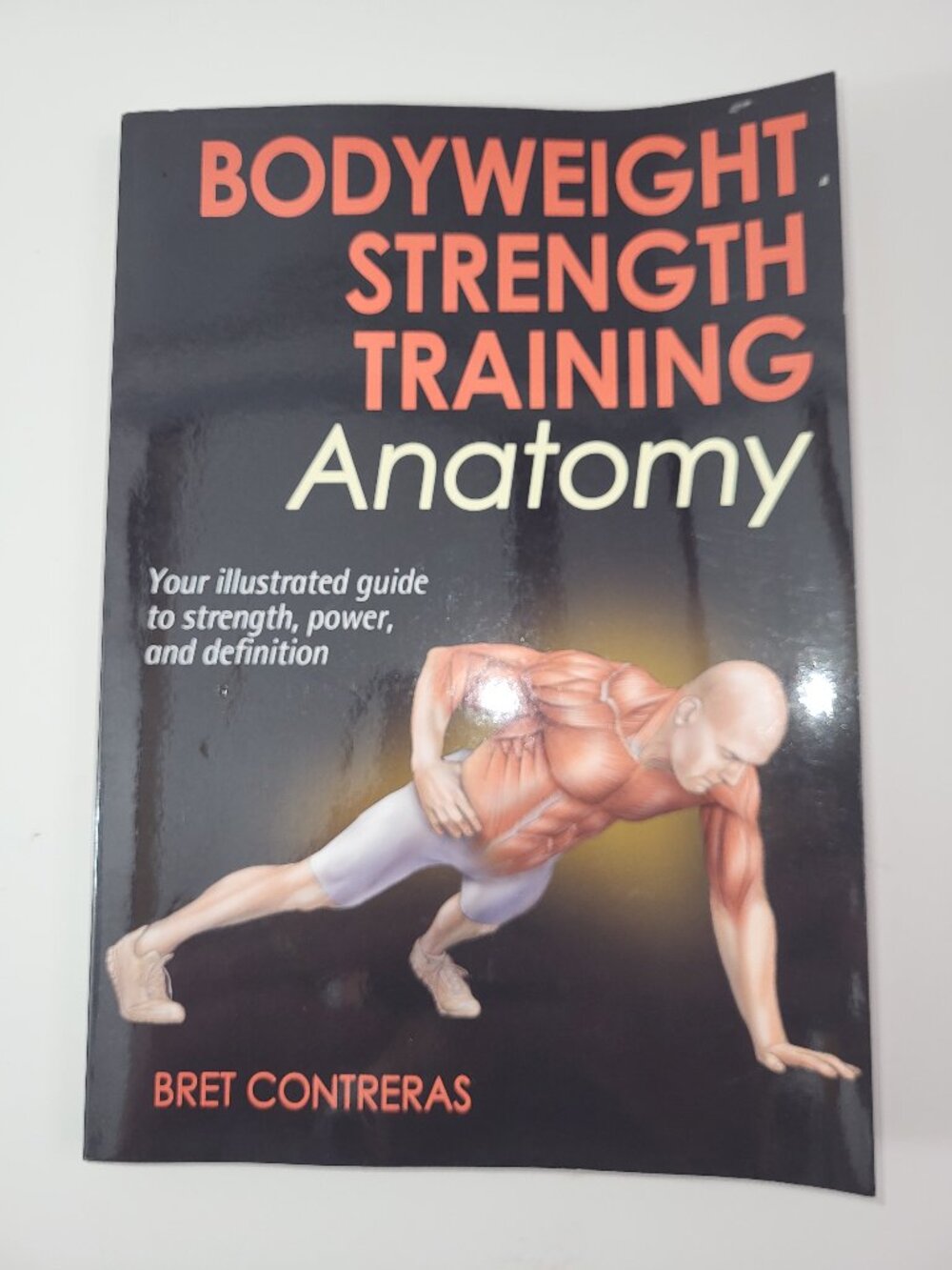 Bodyweight Strength Training Anatomy Guide Book by Bret Contreras